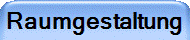 Raumgestaltung
